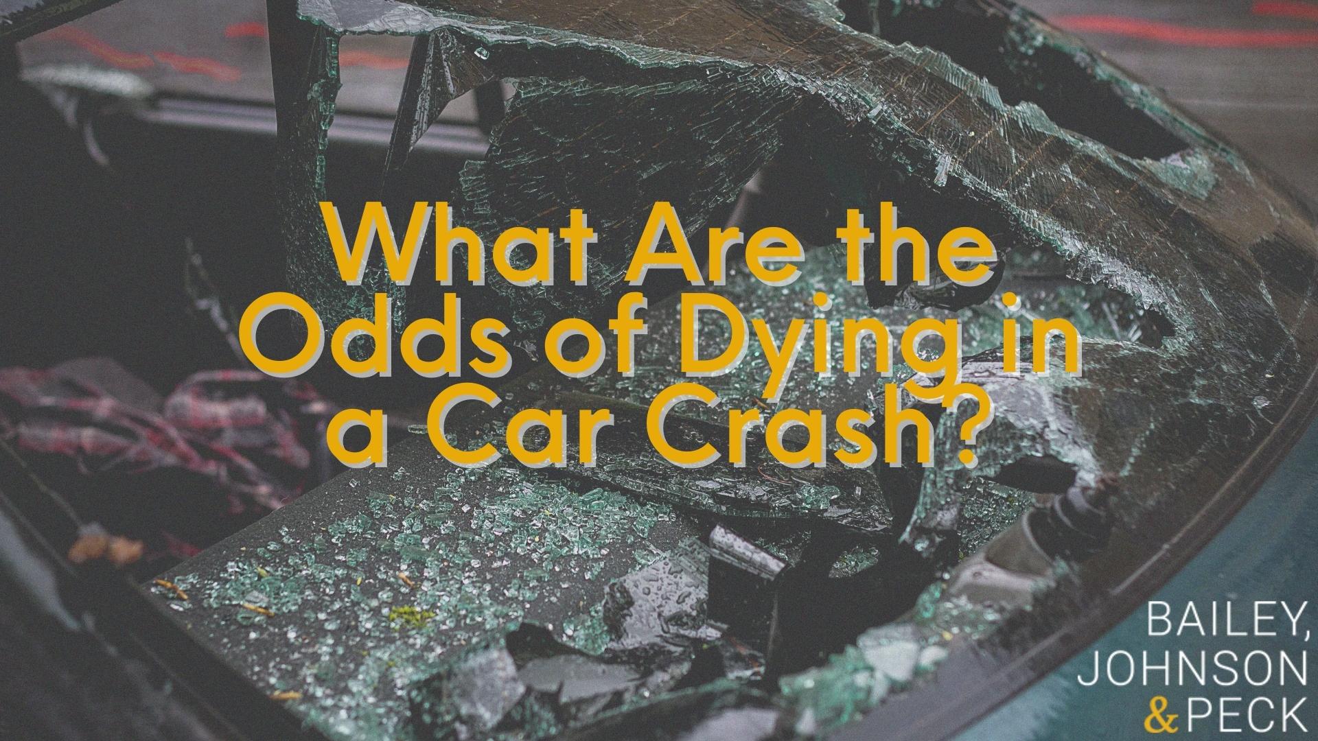what are the odds of dying in a car crash