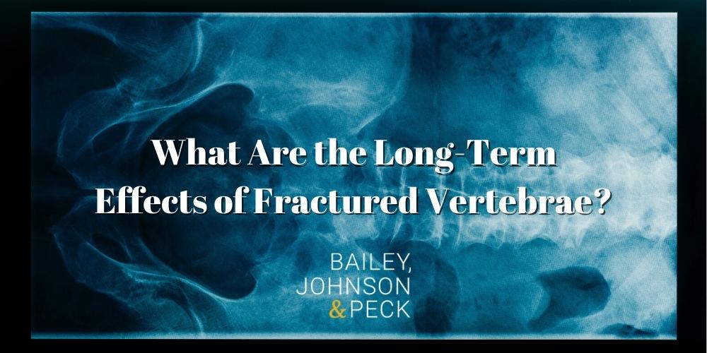 What Are the Long-Term Effects of a Fractured Vertebrae?